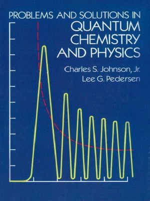 Problems and Solutions in Quantum Chemistry and Physics