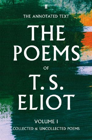 T.S. Eliot the Poems, Volume 1