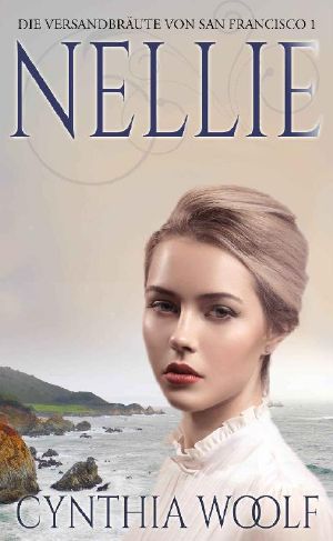 Nellie · Die Versandbräute von San Francisco, Nellie, Buch1 (Die Bräute von San Francisco)