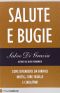 Salute E Bugie, Come Difendersi Da Farmaci Inutili, Cure Fasulle E Ciarlatani