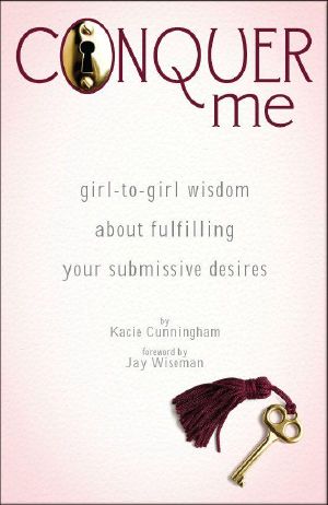 Conquer Me · girl-to-girl wisdom about fulfilling your submissive desires