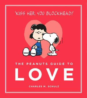 The Peanuts Guide to Love