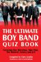 The Ultimate Boy Band Quiz Book