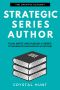 Strategic Series Author · Plan, Write and Publish a Series to Maximize Readership & Income (Creative Academy Guides for Writers Book 3)