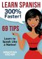 Learn Spanish · 300% Faster - 69 Spanish Tips to Speak Spanish Like a Native Spanish Speaker (Learn Spanish, Study Spanish, Spanish Grammar, Spanish Language, ... To Learn Spanish, Learn Spanish for Kids)