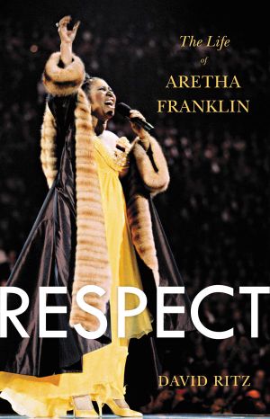 Respect · the Life of Aretha Franklin