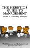 The Heretic's Guide to Management