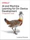 AI and Machine Learning for On-Device Development