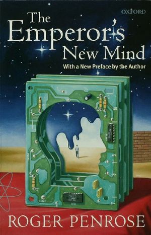 The Emperor's New Mind · Concerning Computers, Minds, and the Laws of Physics (Popular Science)