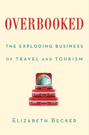 Overbooked · the Exploding Business of Travel and Tourism