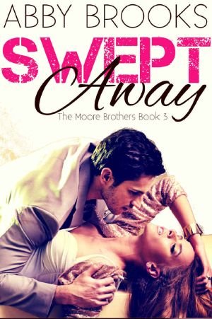 Swept Away · A Small Town Romance (The Moore Brothers Book 3)