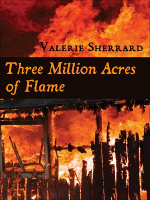 Three Million Acres of Flame