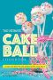 The Ultimate Cake Ball Cookbook · Unique Recipes for the World's Best Cake Balls