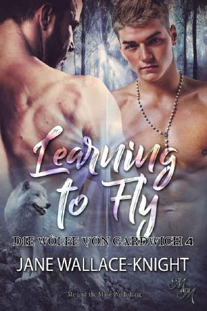 Learning to Fly: Fliegen lernen (Die Wölfe von Gardwich 4) (German Edition)