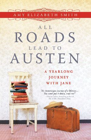 All Roads Lead to Austen · A Year-long Journey with Jane