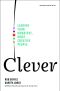 Clever · Leading Your Smartest, Most Creative People