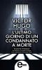 L'Ultimo Giorno Di Un Condannato a Morte (eNewton Classici)