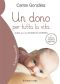 Un Dono Per Tutta La Vita (2a Edizione) · Guida All'allattamento Materno (Il Bambino Naturale)