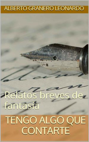 TENGO ALGO QUE CONTARTE · Relatos breves de fantasía