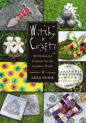 Witchy Crafts: 60 Enchanted Projects for the Creative Witch