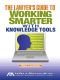 The Lawyer's Guide To Working Smarter With Knowledge Tools E-book