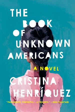 The Book of Unknown Americans · A Novel