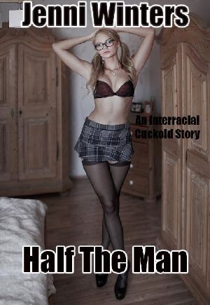 Half the Man · an Interracial Cuckold Story