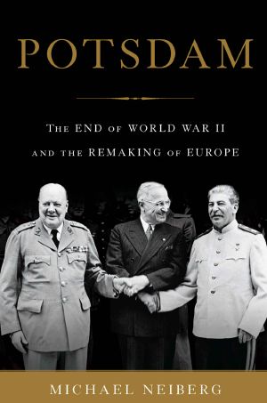 Potsdam · The End of World War II and the Remaking of Europe