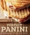 Perfect Panini · Mouthwatering Recipes for the World's Favorite Sandwiches