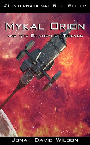 Mykal Orion and the Station of Thieves · an Interesting Blend of Sci-Fi and Moral Characters (The Mykal Orion Series Book 1)