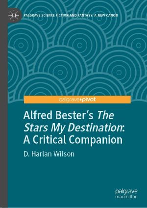 Alfred Bester's the Stars My Destination, A Critical Companion