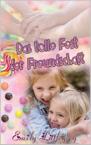 Emily Littlegrey - Das tolle Fest der Freundschaft