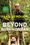 Beyond Survivorman