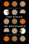 The Ethics of Resistance