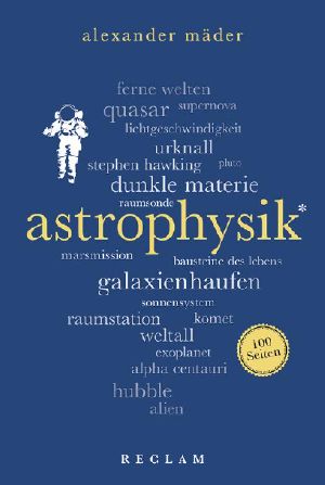 Astrophysik. 100 Seiten · Reclam 100 Seiten