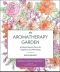 The Aromatherapy Garden · Growing Fragrant Plants for Happiness and Well-Being