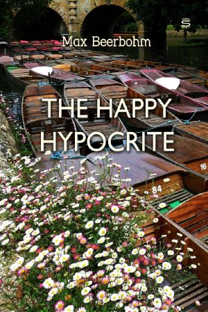 The Happy Hypocrite · A Fairy Tale for Tired Men