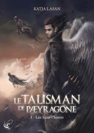 Le Talisman De Paeyragone - Tome 1 · Les Sans-Plumes