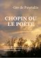 CHOPIN OU LE POÈTE