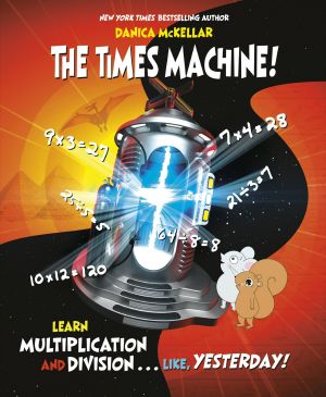 The Times Machine!, Learn Multiplication and Division. . . Like, Yesterday!