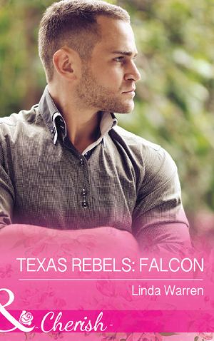 Texas Rebels · Falcon (Mills & Boon Cherish) (Texas Rebels, Book 2)