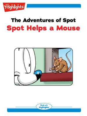 The Adventures of Spot: Spot Helps a Mouse