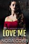 Love Me · A Dark College Bully Romance (Weissmore Academy Book 3)