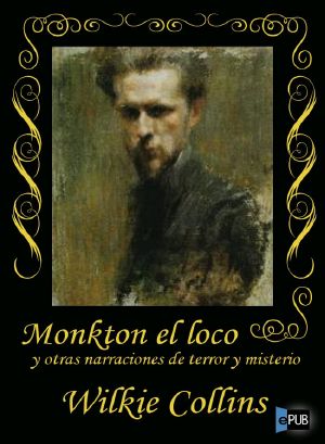 Monkton El Loco Y Otras Narraciones De Terror Y Misterio