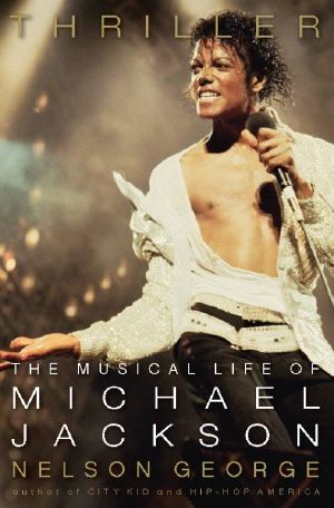 Thriller · the Musical Life of Michael Jackson