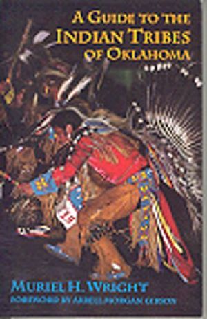 A Guide to the Indian Tribes of Oklahoma