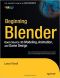 Beginning Blender · Open Source 3D Modeling, Animation, and Game Design