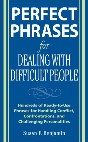 Perfect Phrases for Dealing with Difficult People