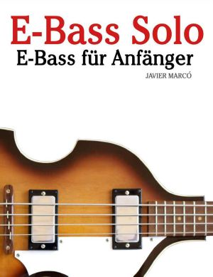 e-Bass Solo · E-Bass für Anfänger. Mit Musik von Bach, Mozart, Beethoven, Vivaldi und anderen Komponisten. In Noten und Tabulatur.