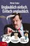 Unglaublich einfach - Einfach unglaublich · Physik für jeden Tag